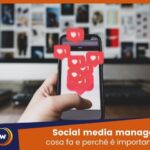 Social media manager cosa fa e perché è importante